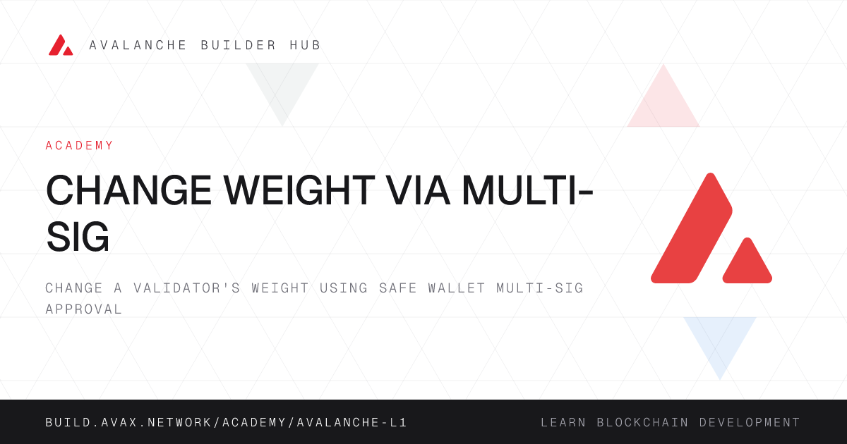 Change Weight via Multi-Sig | Avalanche Builder Hub
