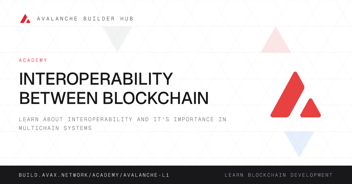 Interoperability between blockchain | Avalanche Builder Hub