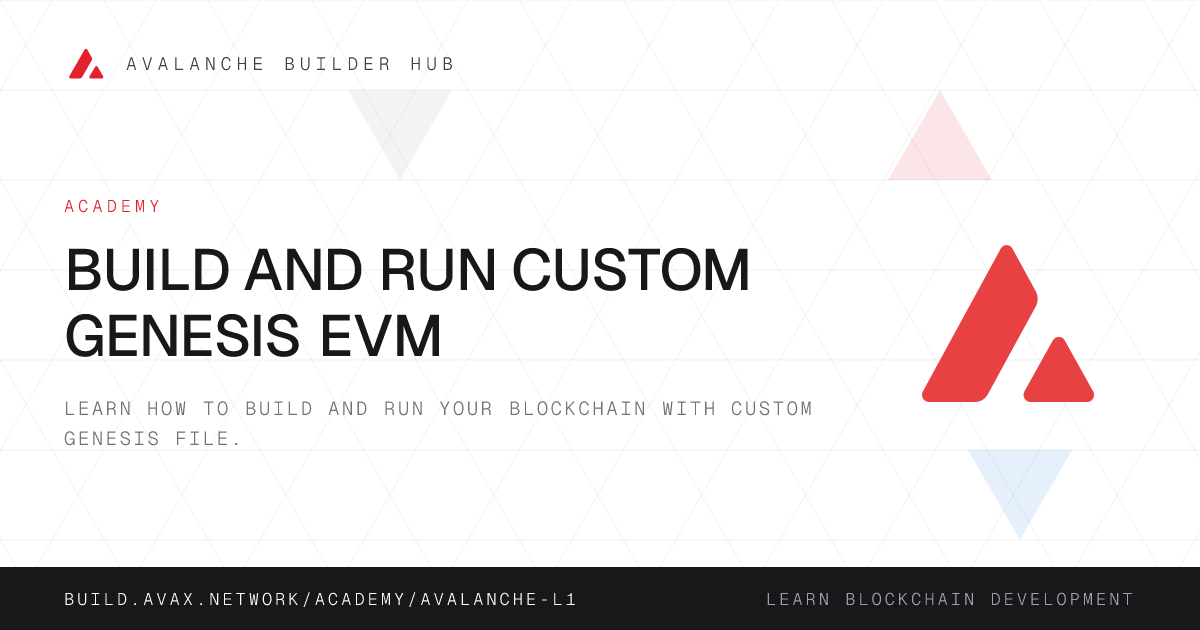 Build and Run Custom Genesis EVM | Avalanche Builder Hub