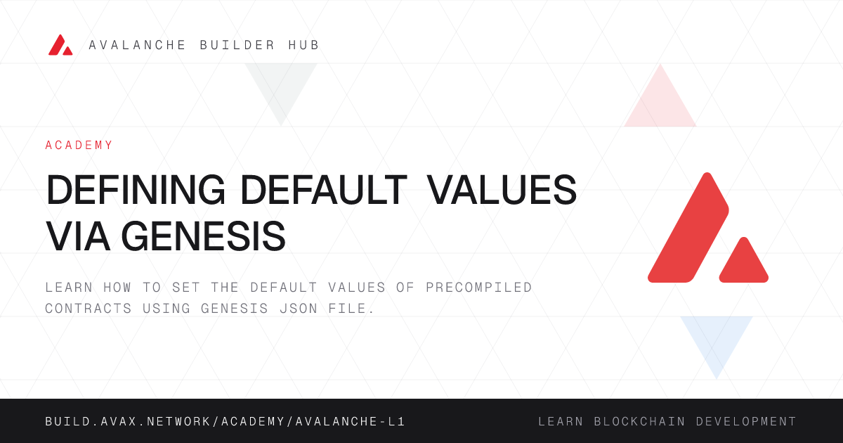 Defining Default Values via Genesis | Avalanche Builder Hub
