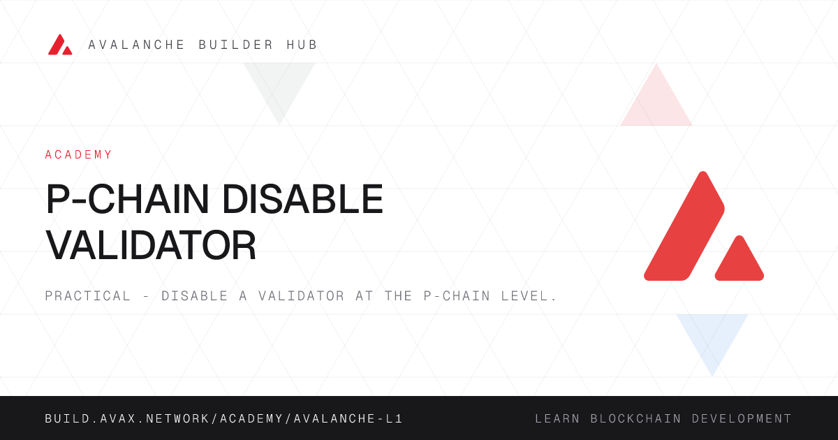 P-Chain Disable Validator | Avalanche Builder Hub