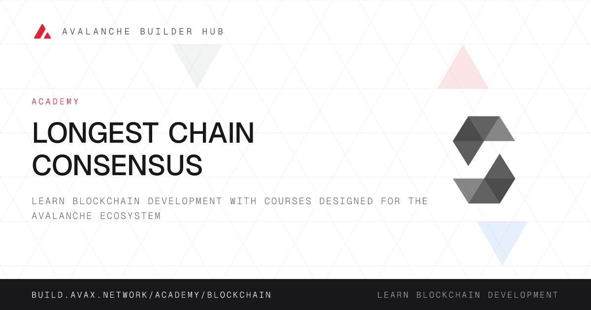 Longest Chain Consensus | Avalanche Builder Hub
