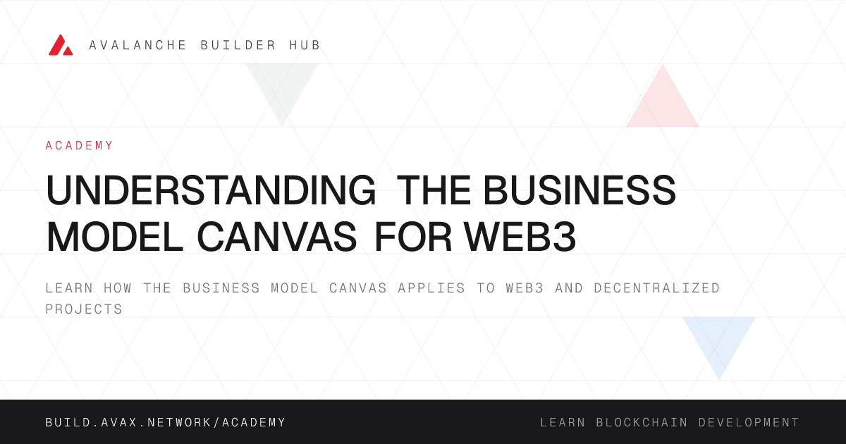 Understanding the Business Model Canvas for Web3 | Avalanche Builder Hub