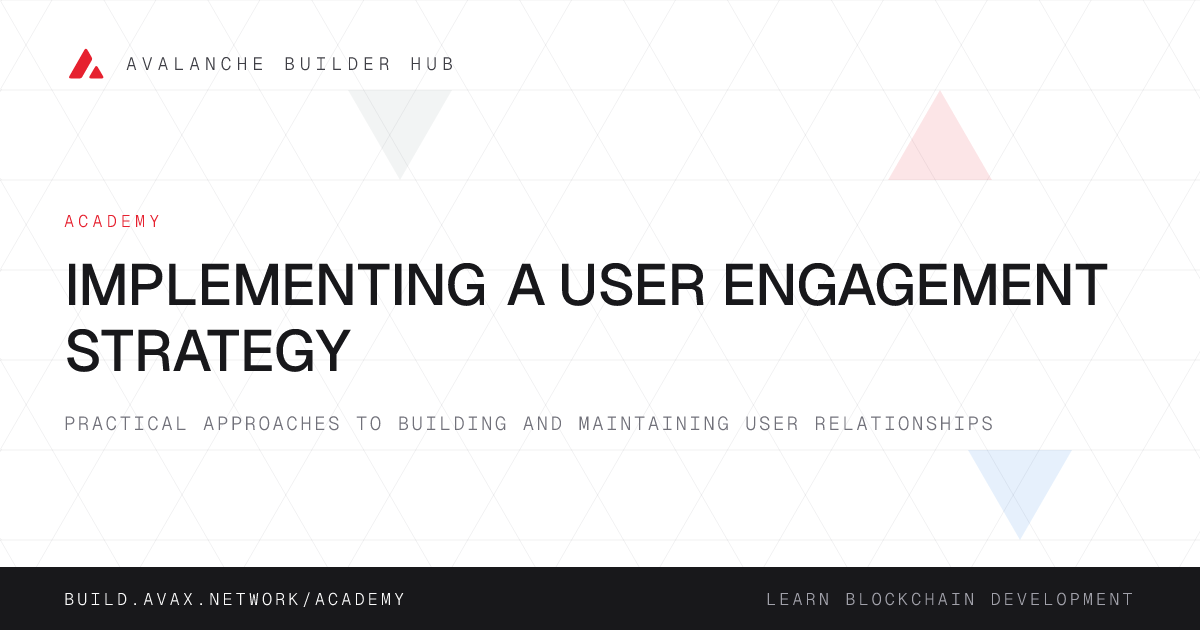 Implementing a User Engagement Strategy | Avalanche Builder Hub