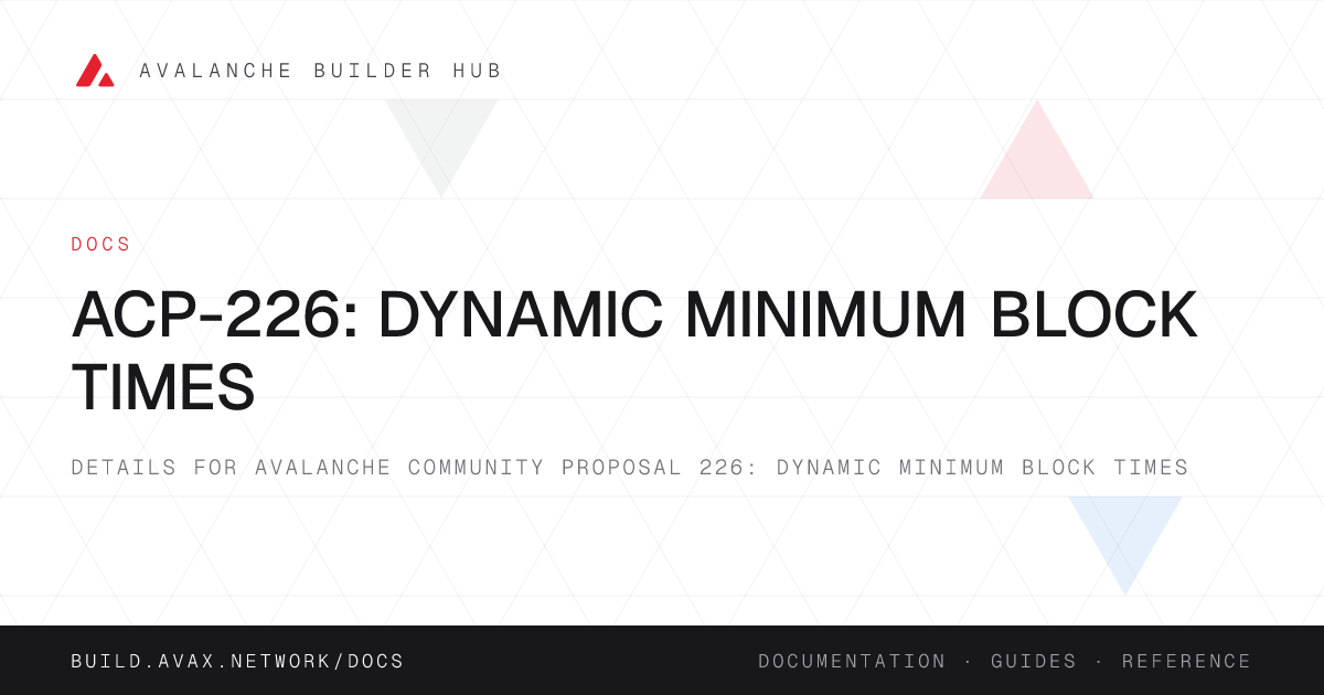 ACP-226: Dynamic Minimum Block Times | Avalanche Builder Hub