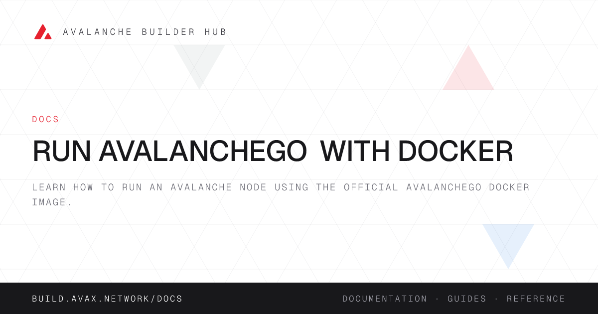 Run AvalancheGo with Docker | Avalanche Builder Hub