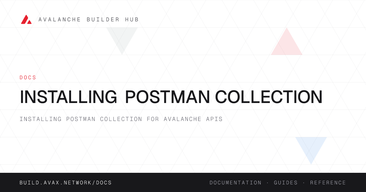 Installing Postman Collection | Avalanche Builder Hub