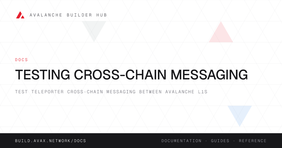 Testing Cross-Chain Messaging | Avalanche Builder Hub