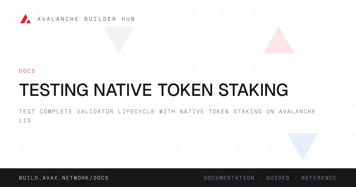 Testing Native Token Staking | Avalanche Builder Hub